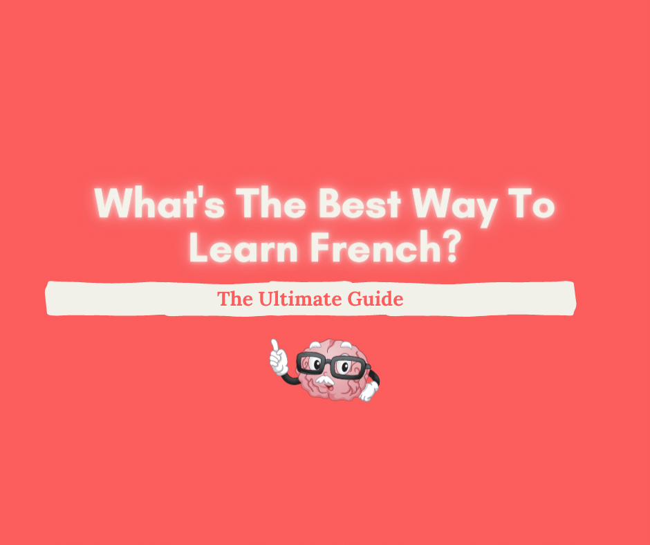 What's The Best Way to Learn French in 2024? The Ultimate Guide